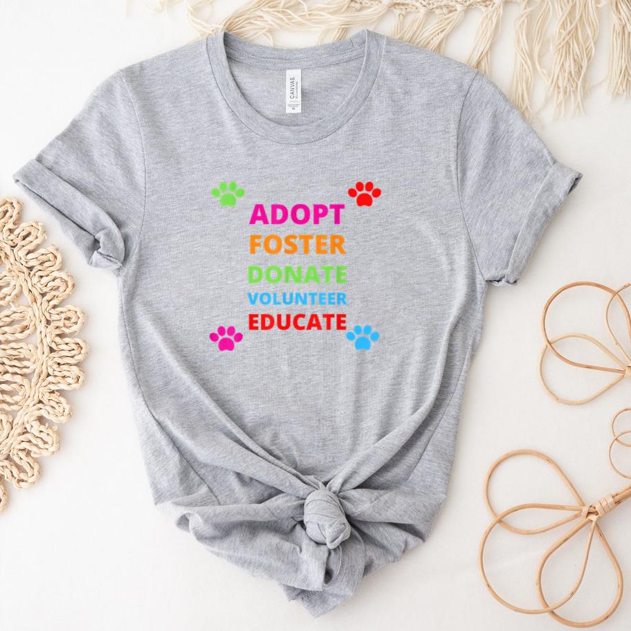 Adopt Foster Donate Volunteer Educate Dog T-Shirt image 0