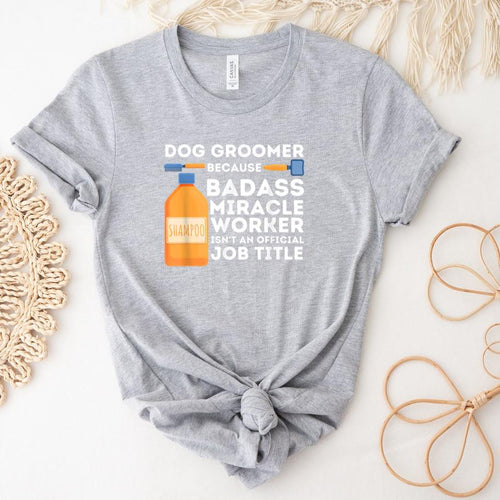 Badass Miracle Worker Dog Groomer T-Shirt image 0