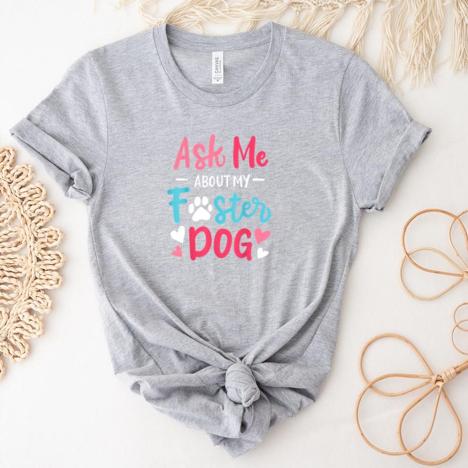 Ask Me About My Foster Dog T-Shirt image 0
