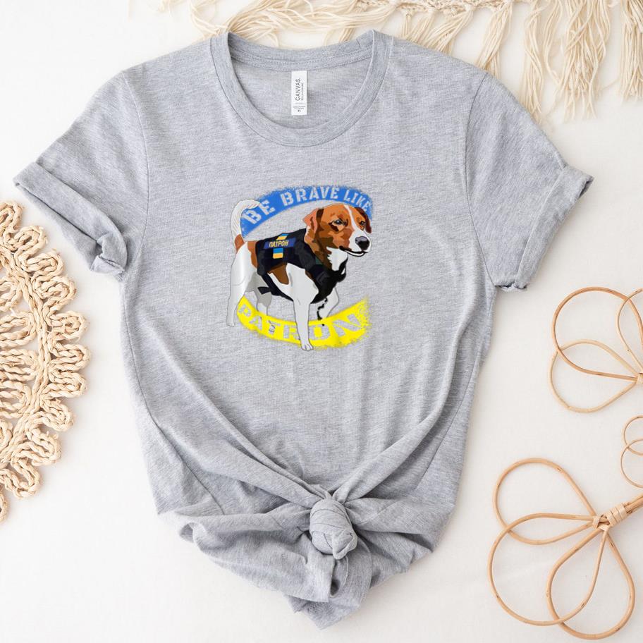 Be Brave Like Patron Dog Hero T-Shirt image 0