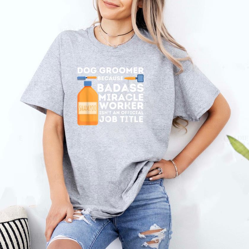 Badass Miracle Worker Dog Groomer T-Shirt image 1